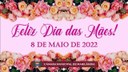 Feliz Dia das Mães 2022